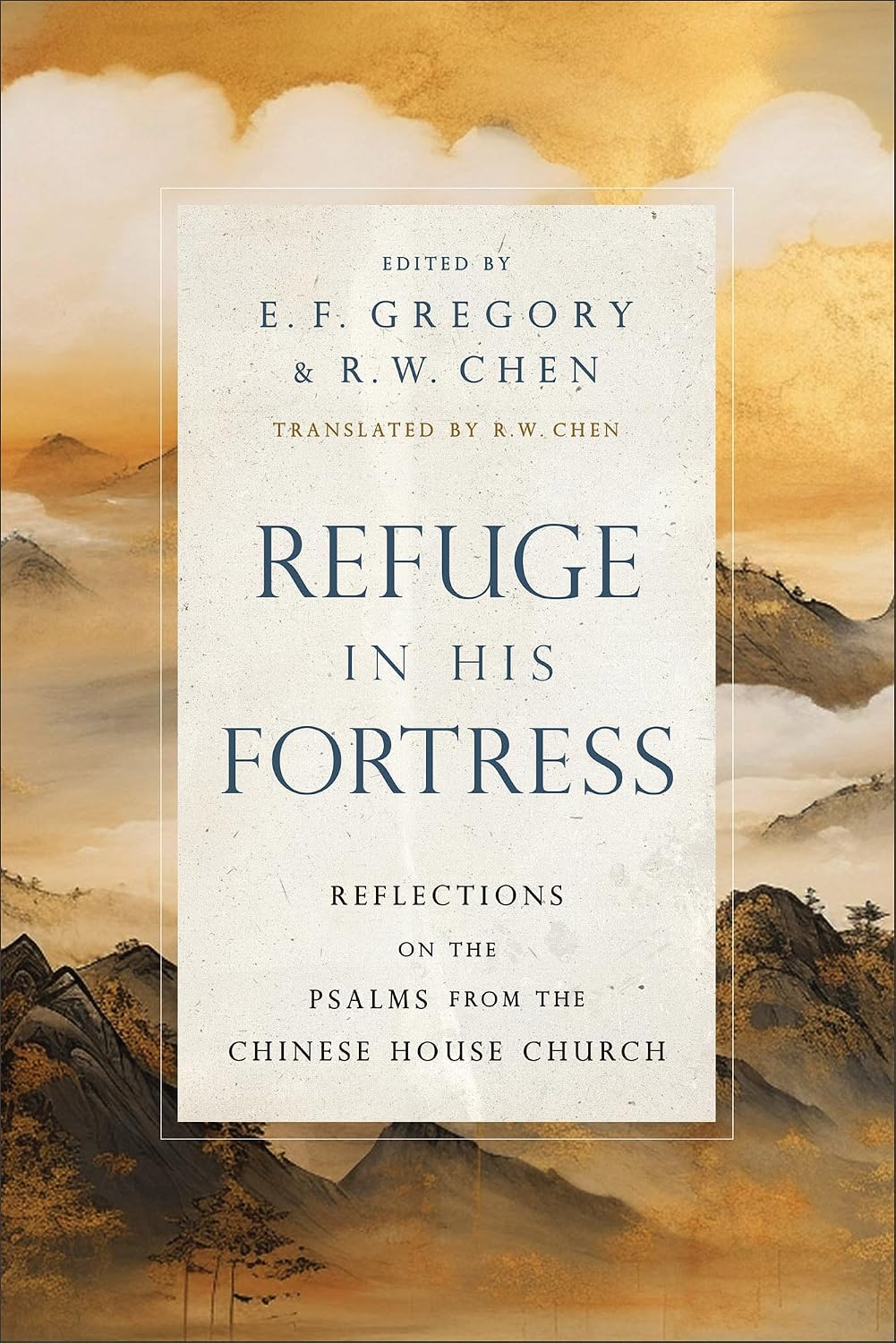 Refuge in His Fortress: Reflections on the Psalms from the Chinese House Church