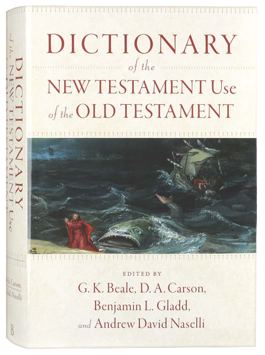 Dictionary of the New Testament Use of the Old Testament