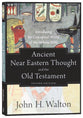 Ancient Near Eastern Thought and the Old Testament: Introducing the Conceptual World of the Hebrew Bible (2nd Edition)
