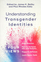 Understanding Transgender Identities: Four Views