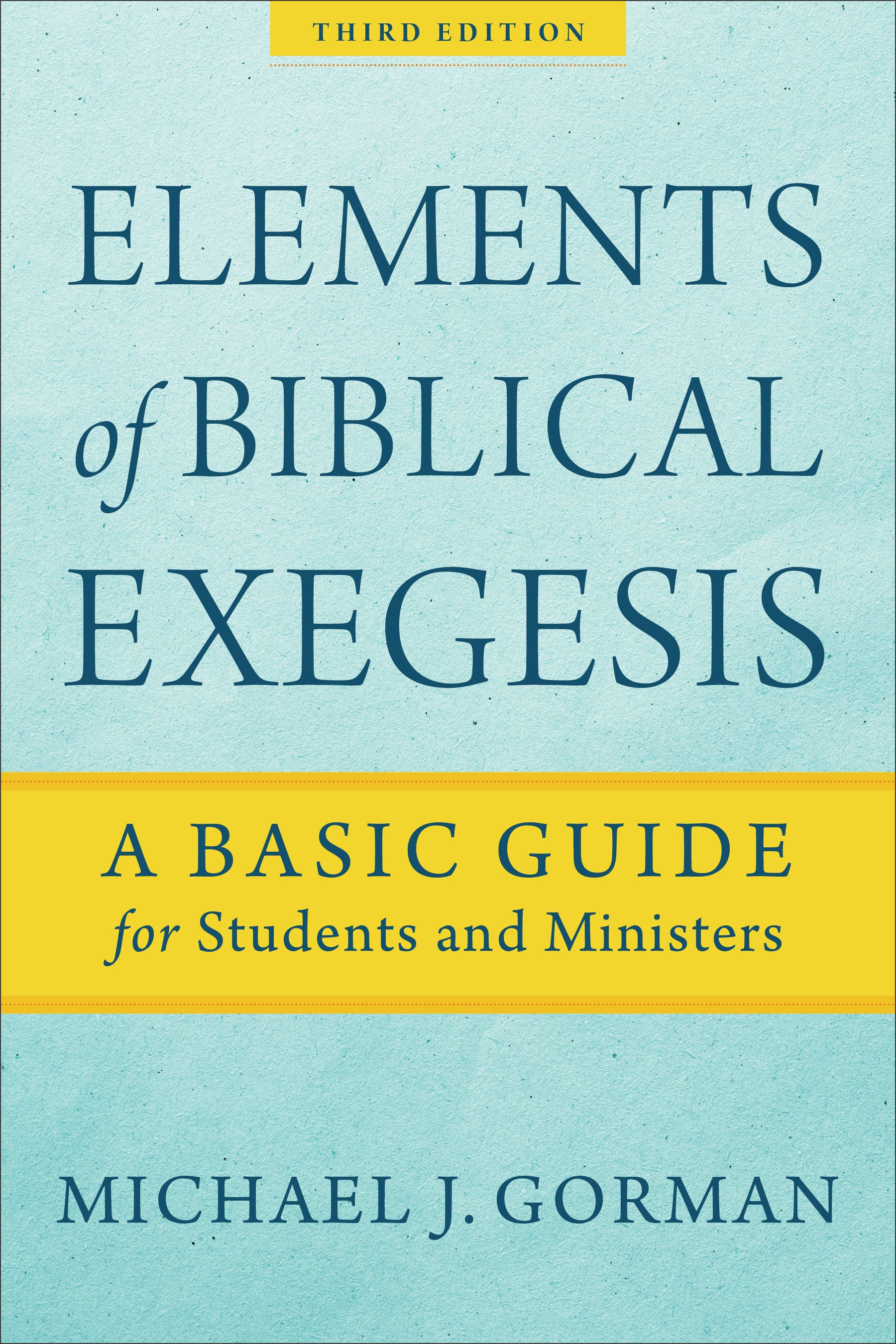 Elements of Biblical Exegesis: A Basic Guide For Students and Ministers