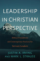 Leadership in Christian Perspective: Biblical Foundations and Contemporary Practices For Servant Leaders