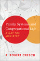 Family Systems and Congregational Life: A Map For Ministry