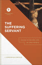 The Suffering Servant: Isaiah 53 For the Life of the Church (Touchstone Texts Series)