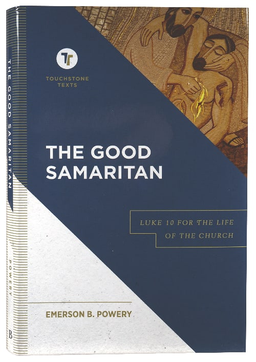 The Good Samaritan: Luke 10 For the Life of the Church (Touchstone Texts Series)
