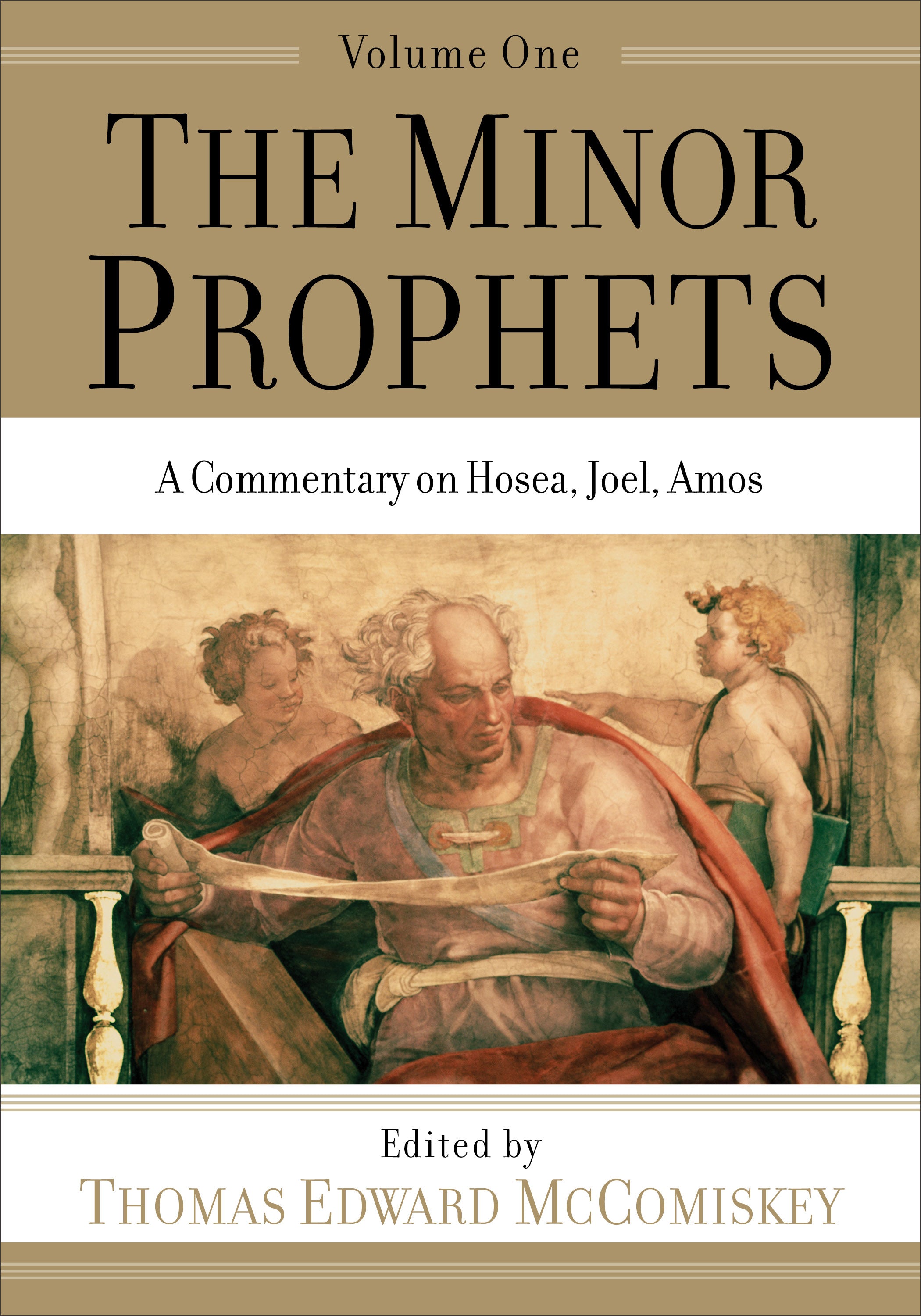 Minor Prophets, the #01: A Commentary on Hosea, Joel, Amos