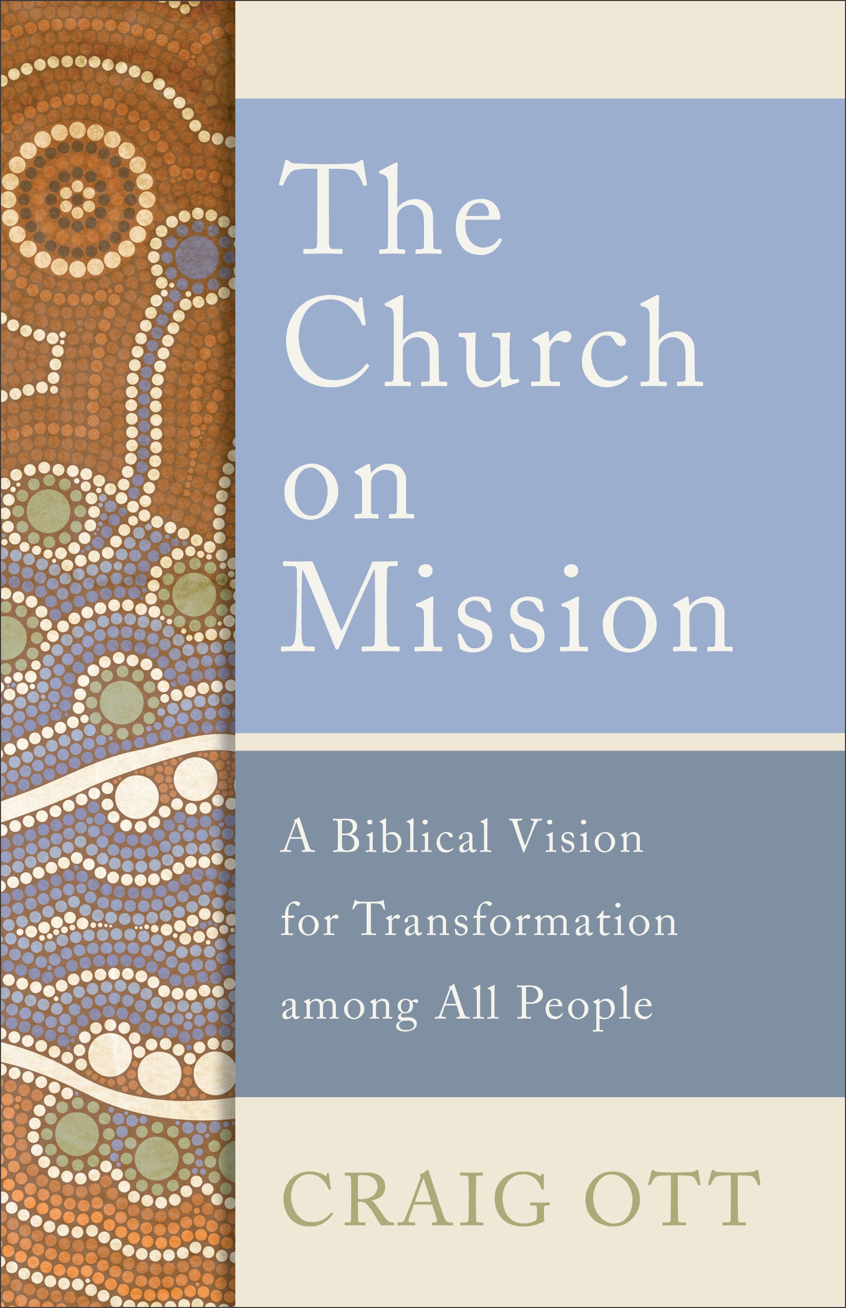 The Church on Mission: A Biblical Vision For Transformation Among All People