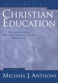 Introducing Christian Education: Foundations For the Twenty-First Century