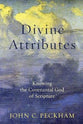 Divine Attributes: Knowing the Covenantal God of Scripture