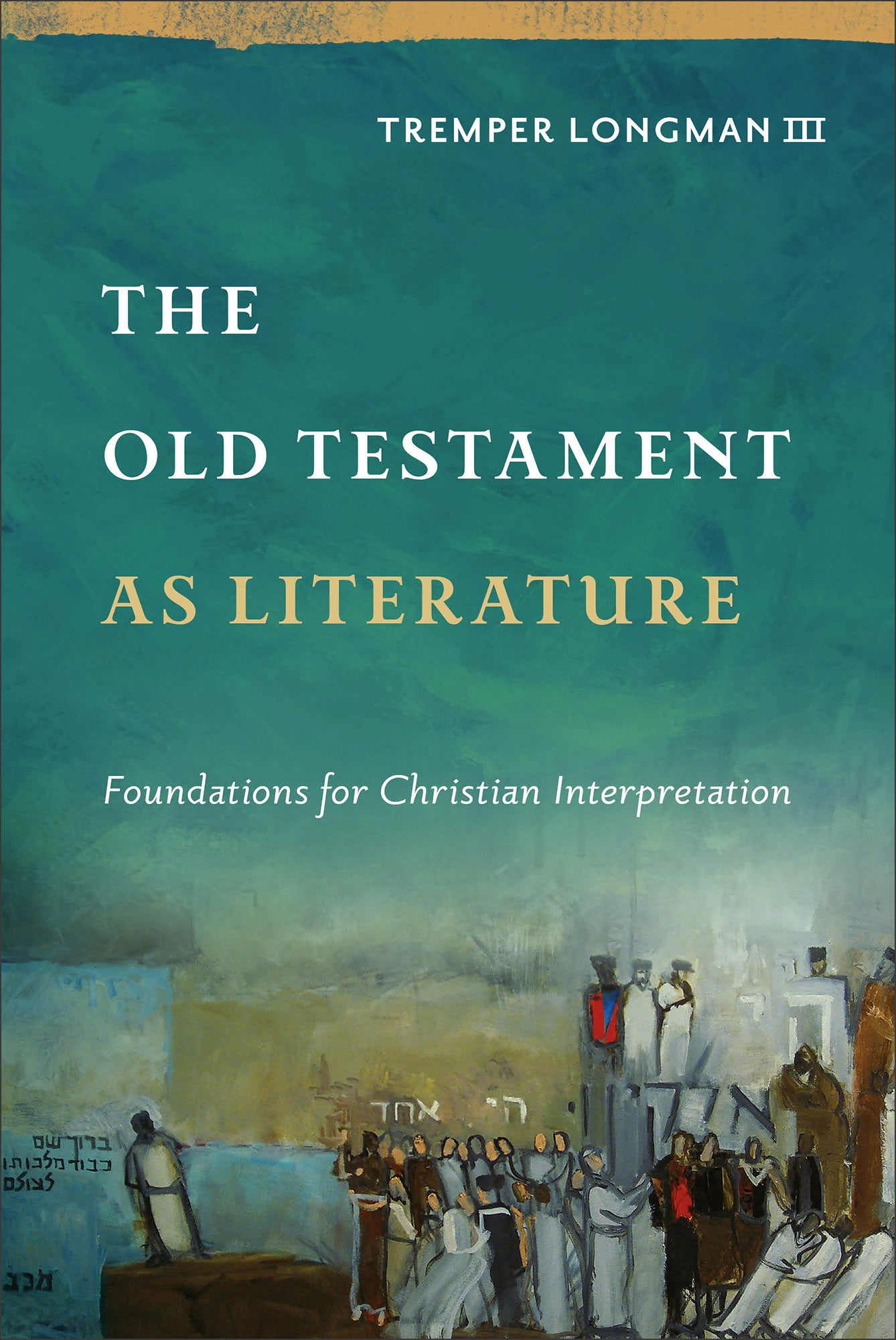 The Old Testament as Literature: Foundations For Christian Interpretation