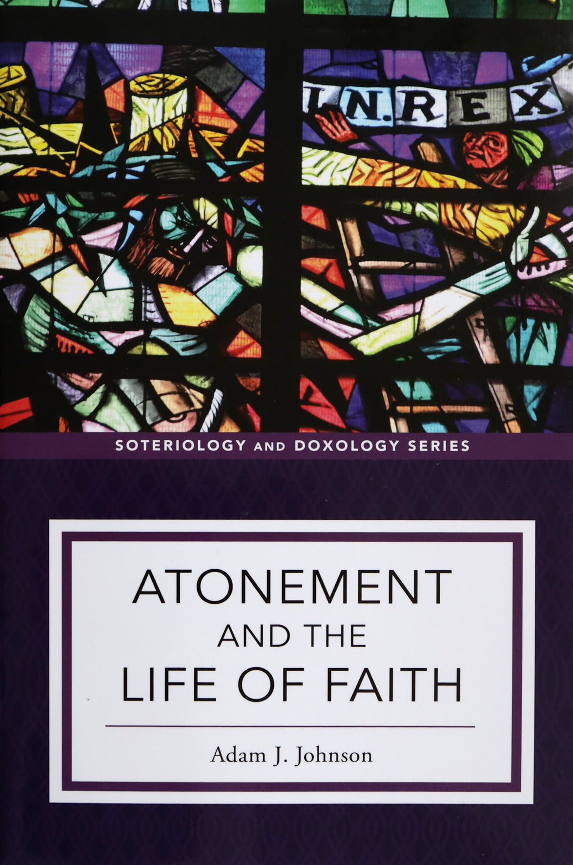 Atonement and the Life of Faith (Soteriology and Doxology Series)