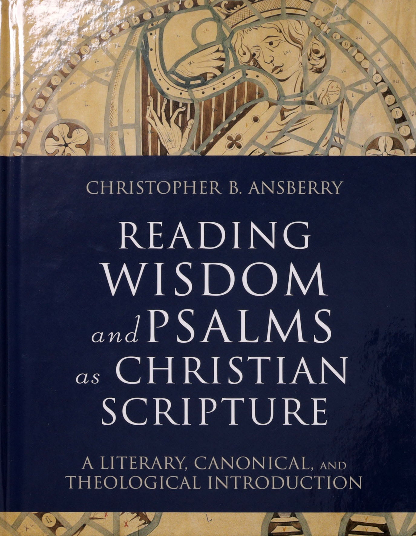 Reading Wisdom and Psalms as Christian Scripture: A Literary, Canonical, and Theological Introduction (Reading Christian Scripture Series)
