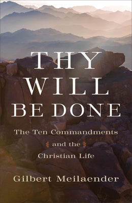 Thy Will Be Done: The Ten Commandments and the Christian Life