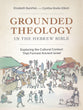 Grounded Theology in the Hebrew Bible: Exploring the Cultural Context that Formed Ancient Israel