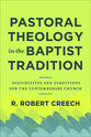 Pastoral Theology in the Baptist Tradition: Distinctives and Directions For the Contemporary Church