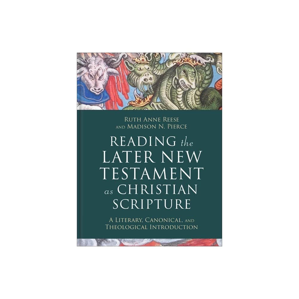  Reading the Later New Testament as Christian Scripture: A Literary, Canonical, and Theological Introduction (Reading Christian Scripture Series)