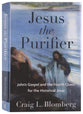 Jesus the Purifier: John's Gospel and the Fourth Quest For the Historical Jesus