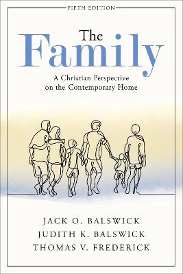 The Family: A Christian Perspective on the Contemporary Home (5th Edition)