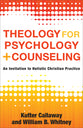 Theology For Psychology and Counseling: An Invitation to Holistic Christian Practice