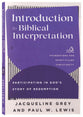 Introduction to Biblical Interpretation: Participating in God's Story of Redemption  (Foundations for Spirit-filled Christianity Series)