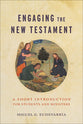 Engaging the New Testament: A Short Introduction For Students and Ministers