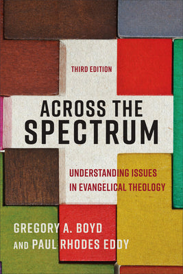 Across the Spectrum: Understanding Issues in Evangelical Theology (3rd Edition)