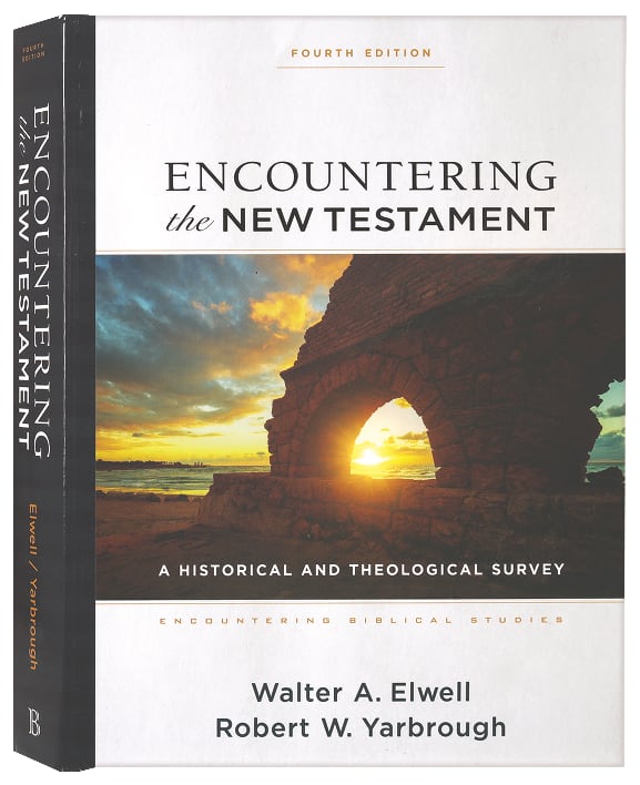 Encountering the New Testament : A Historical and Theological Survey (4th Edition) (Encountering Biblical Studies Series)