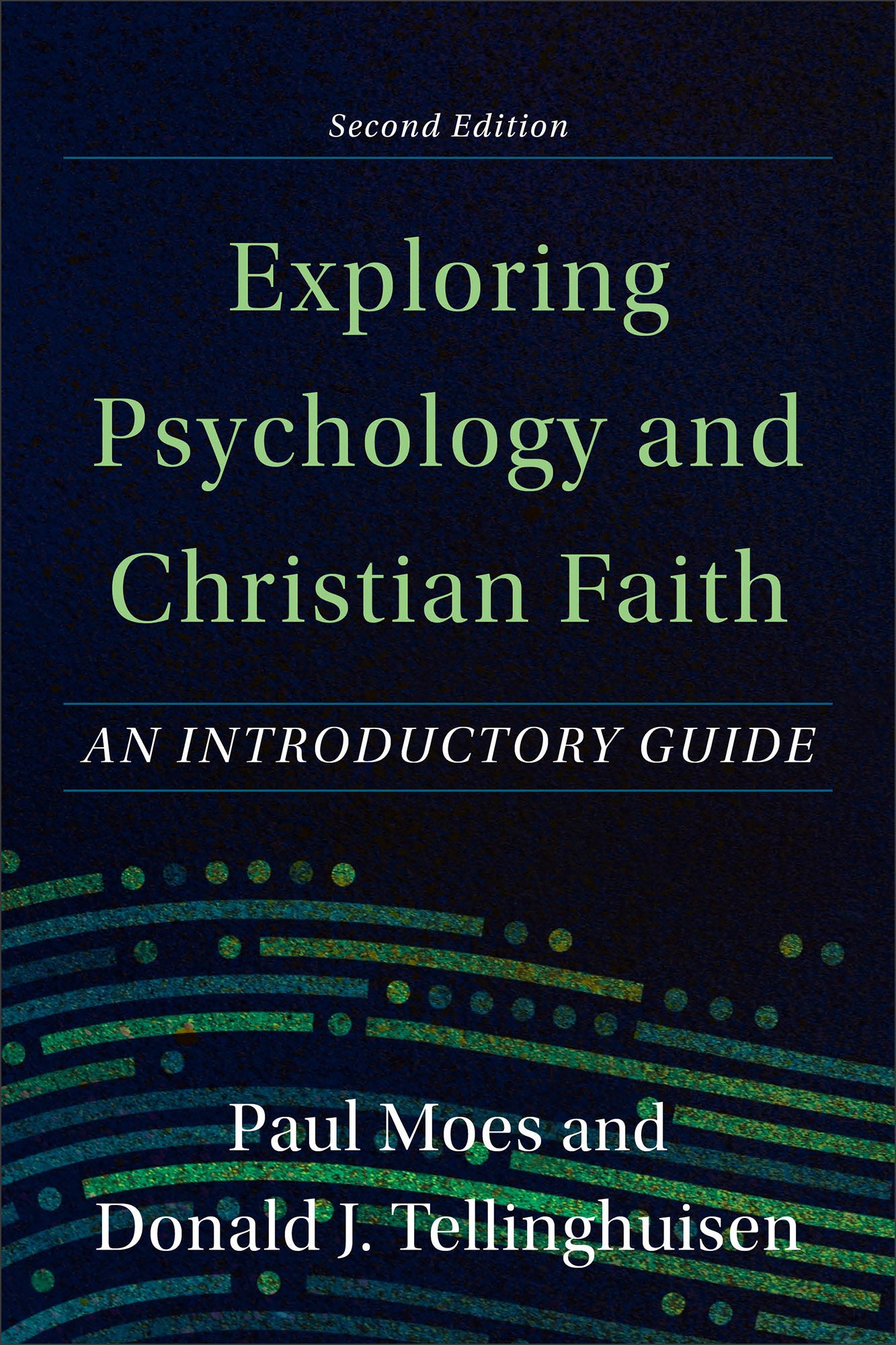 Exploring Psychology and Christian Faith: An Introductory Guide (2nd Edition)