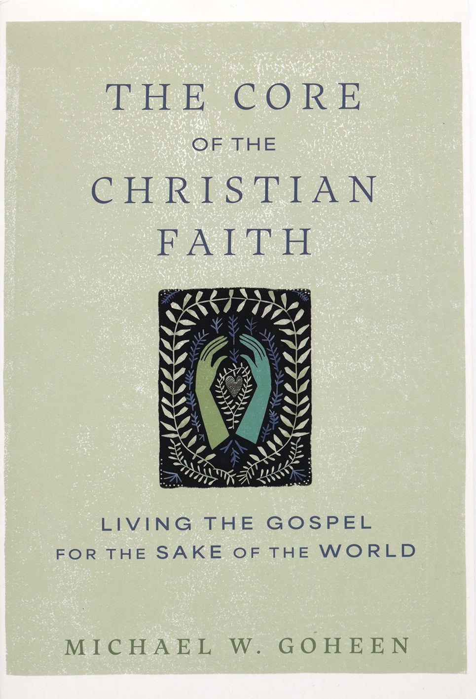 The Core of the Christian Faith: Living the Gospel for the Sake of the World
