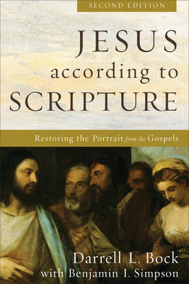 Jesus According to Scripture: Restoring the Portrait From the Gospels (2nd Edition)