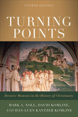 Turning Points: Decisive Moments in the History of Christianity (4th Edition)