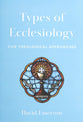 Types of Ecclesiology: Five Theological Approaches