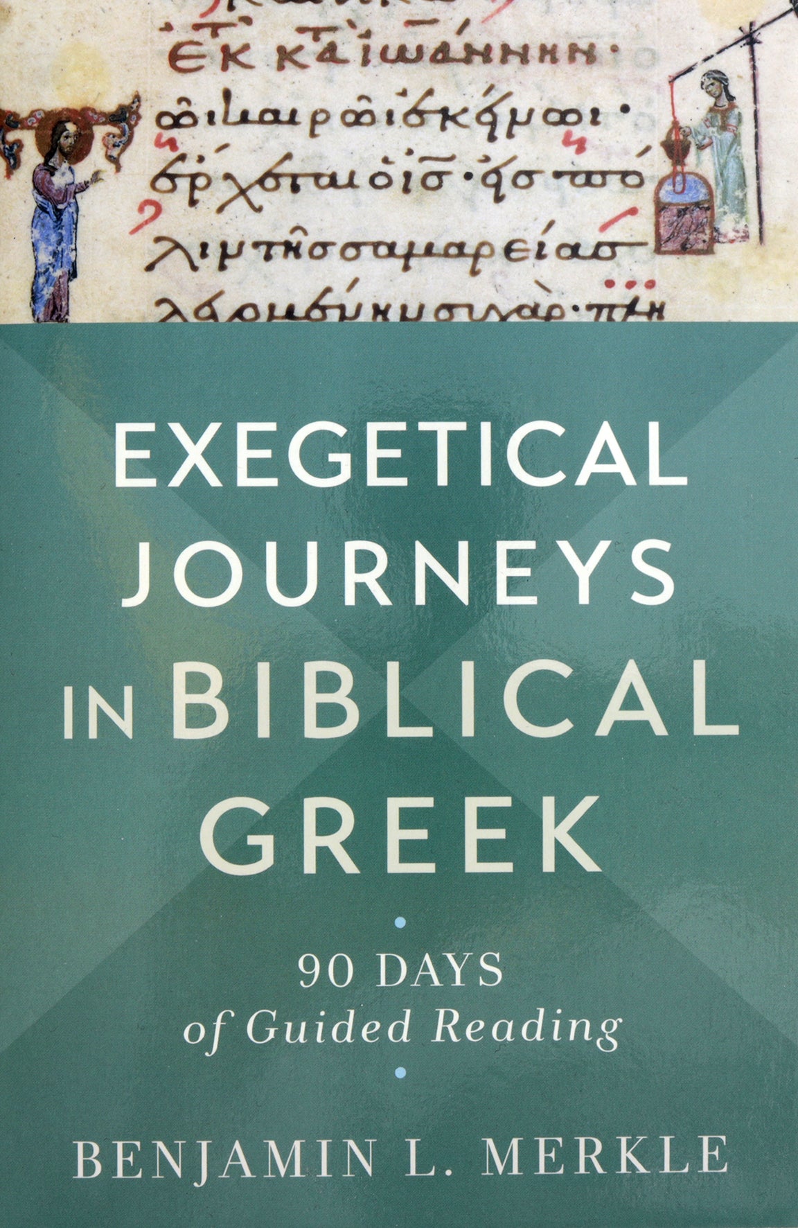 Exegetical Journeys in Biblical Greek: 90 Days of Guided Reading