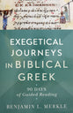 Exegetical Journeys in Biblical Greek: 90 Days of Guided Reading