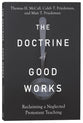 The Doctrine of Good Works: Reclaiming a Neglected Protestant Teaching