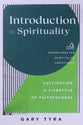 Introduction to Spirituality: Cultivating a Lifestyle of Faithfulness (Foundations for Spirit-filled Christianity Series)