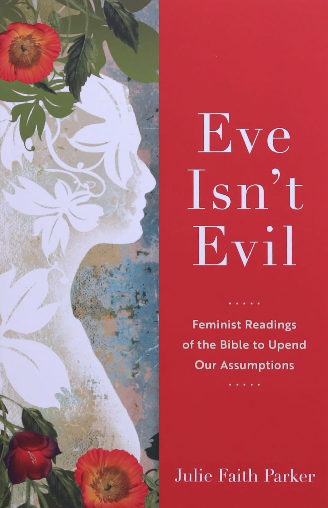 Eve Isn't Evil: Feminist Readings of the Bible to Upend Our Assumptions