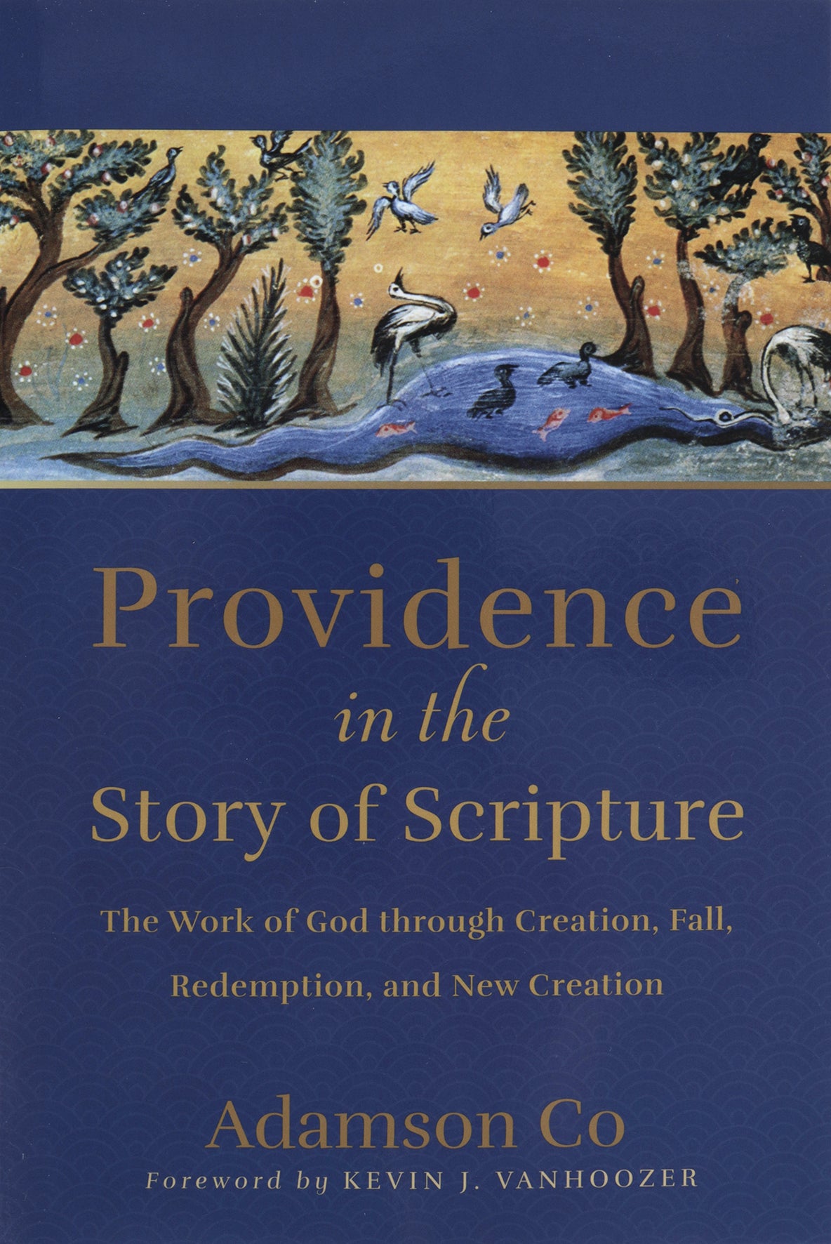 Providence in the Story of Scripture: The Work of God Through Creation, Fall, Redemption, and New Creation