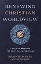 Renewing Christian Worldview: A Holistic Approach For Spirit-Filled Christians