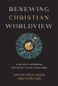 Renewing Christian Worldview: A Holistic Approach For Spirit-Filled Christians