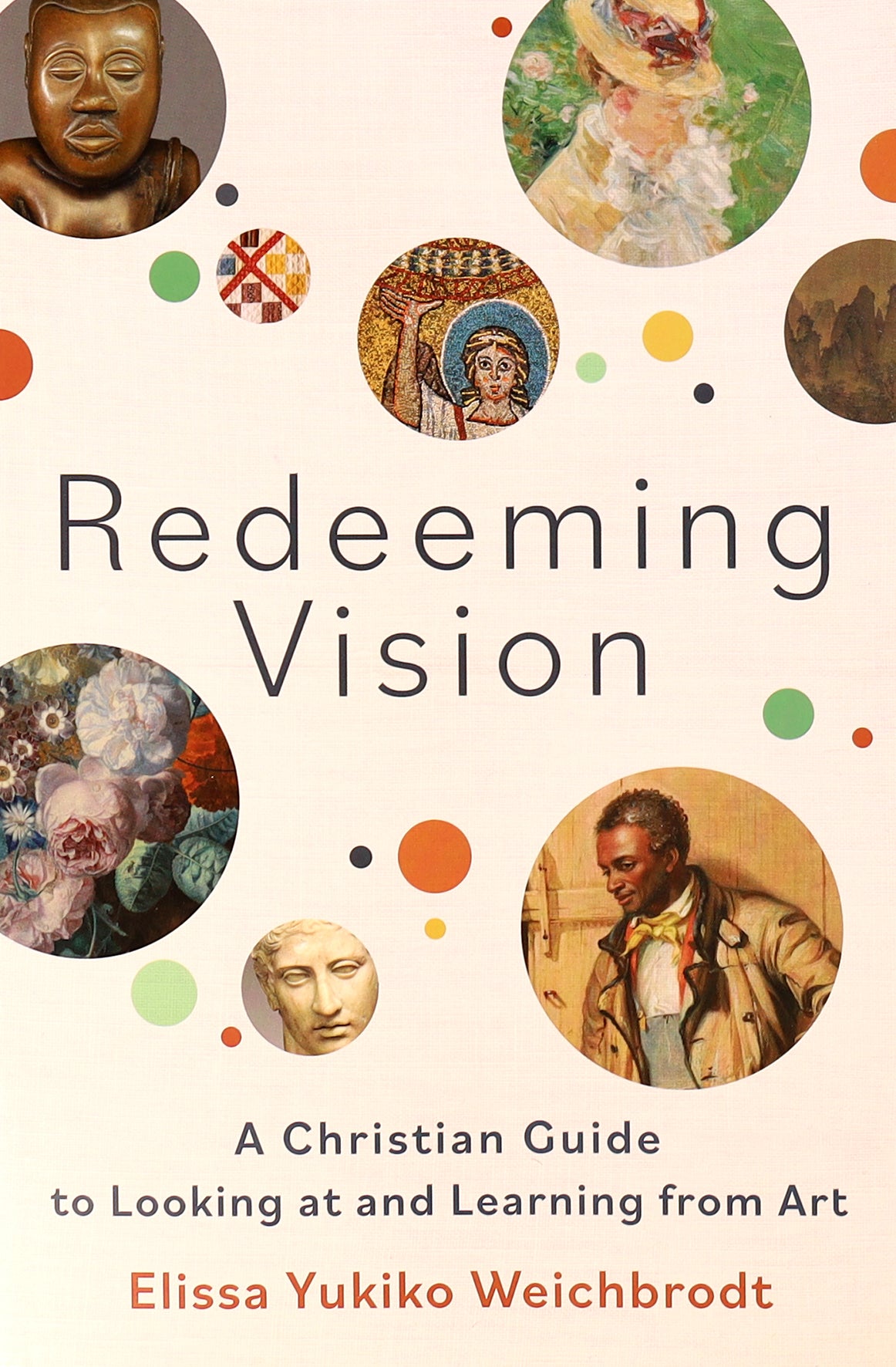 Redeeming Vision: A Christian Guide to Looking At and Learning From Art