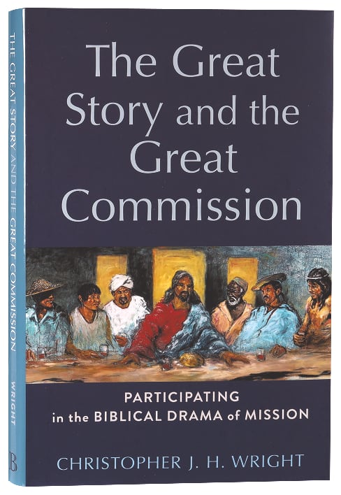 The Great Story and the Great Commission: Participating in the Biblical Drama of Mission (Acadia Studies In Bible And Theology Series)