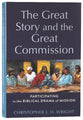 The Great Story and the Great Commission: Participating in the Biblical Drama of Mission (Acadia Studies In Bible And Theology Series)