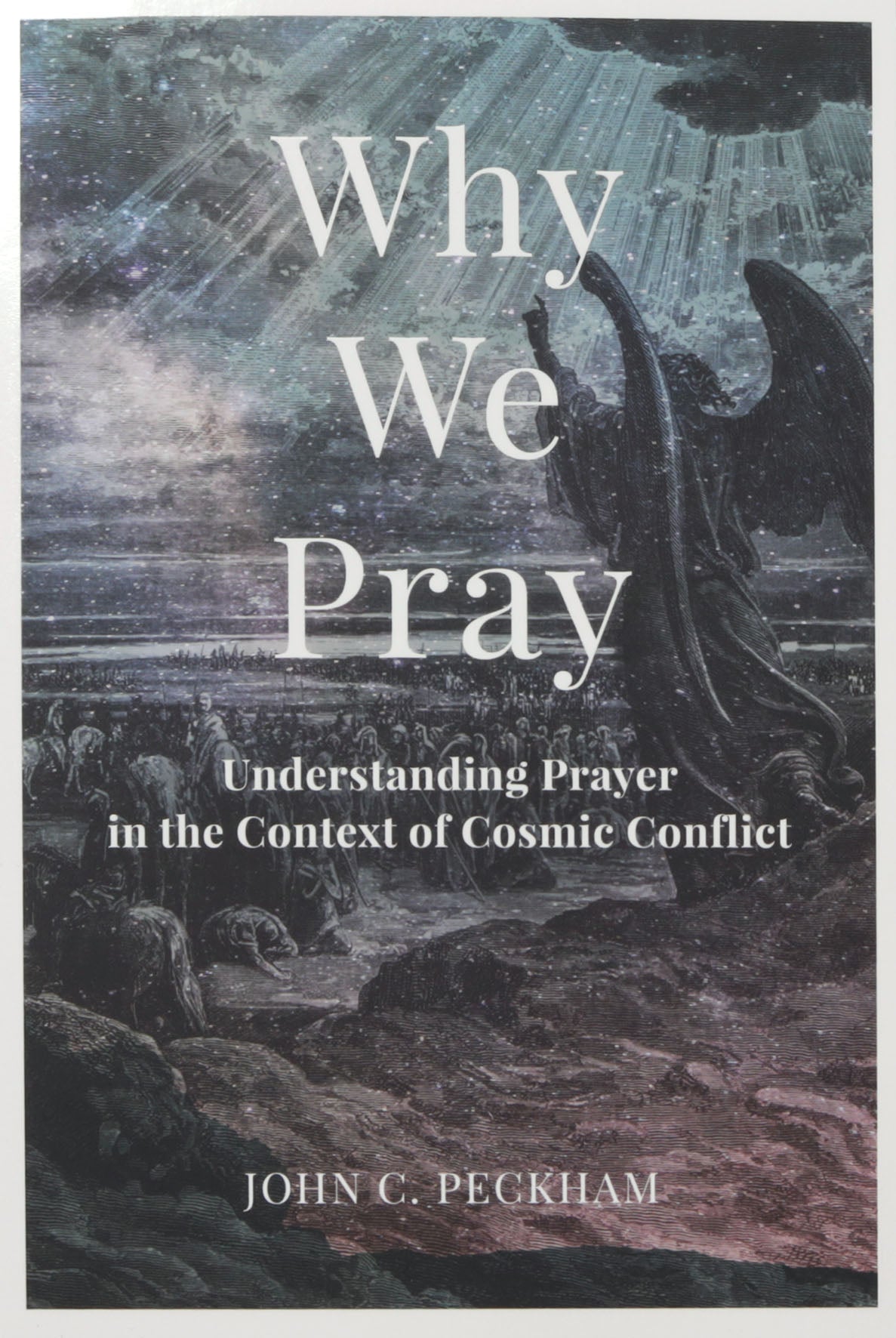 Why We Pray: Understanding Prayer in the Context of Cosmic Conflict