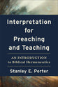 Interpretation For Preaching and Teaching: An Introduction to Biblical Hermeneutics