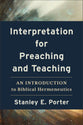 Interpretation For Preaching and Teaching: An Introduction to Biblical Hermeneutics