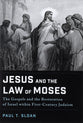 Jesus and the Law of Moses: The Gospels and the Restoration of Israel within First-Century Judaism