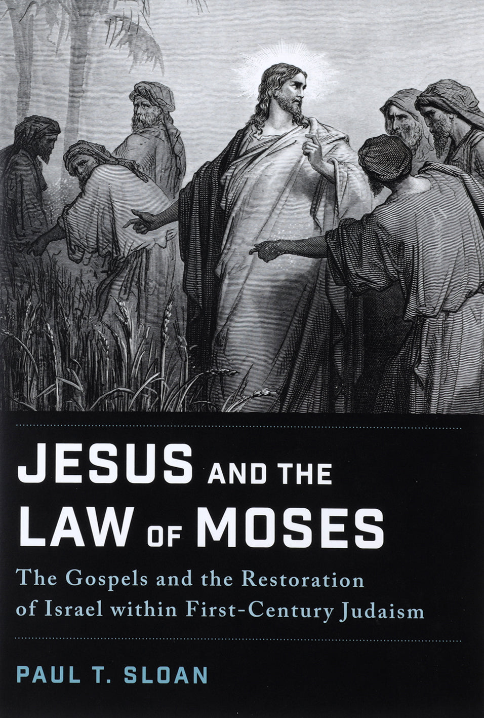 Jesus and the Law of Moses: The Gospels and the Restoration of Israel within First-Century Judaism