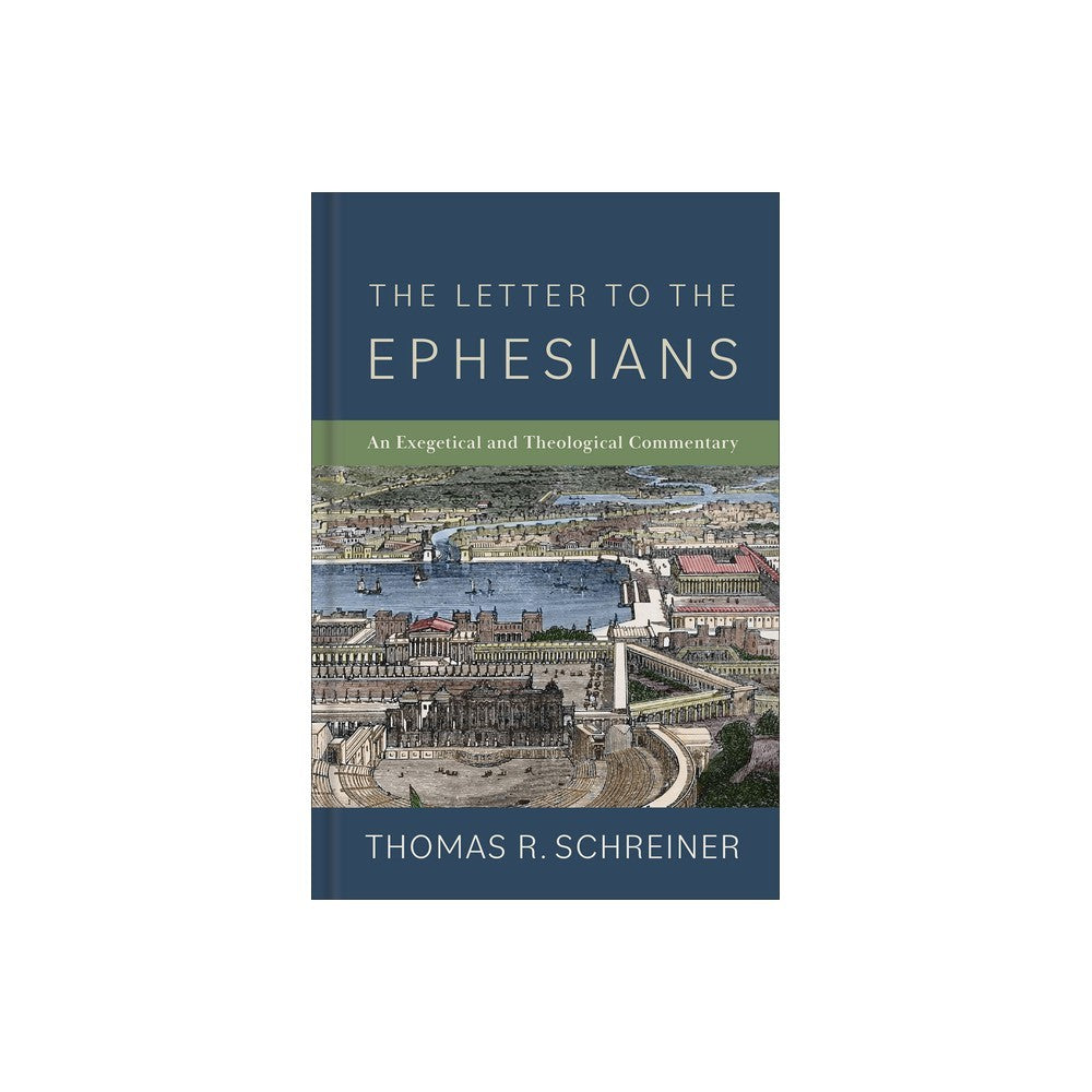 The Letter to the Ephesians: An Exegetical and Theological Commentary