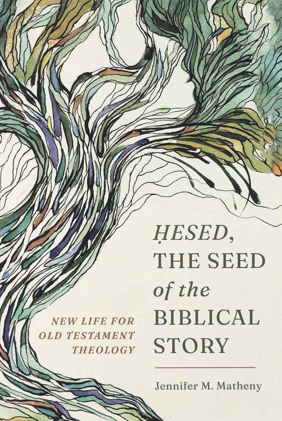 Hesed, the Seed of the Biblical Story: New Life for Old Testament Theology